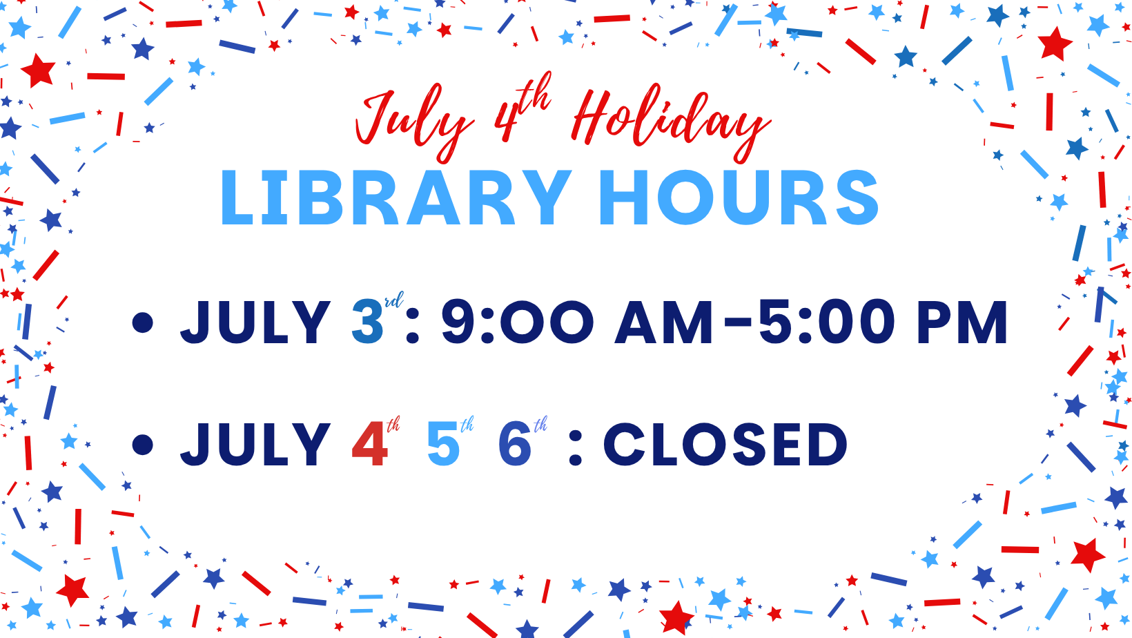 July 4th Holiday Hours  July 3: 9:00 AM-5:00 PM July 4, 5, and 6: Closed