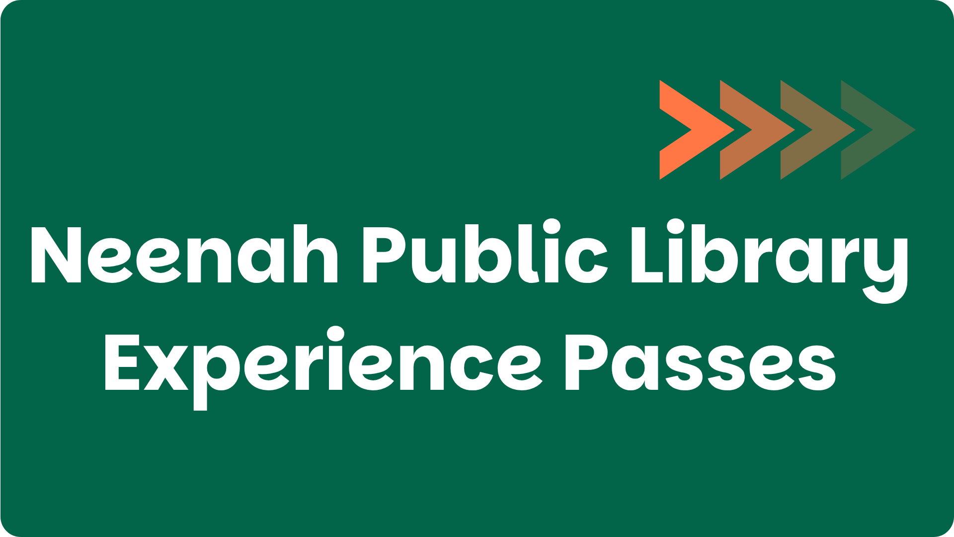 Neenah Public Library Experience Passes 