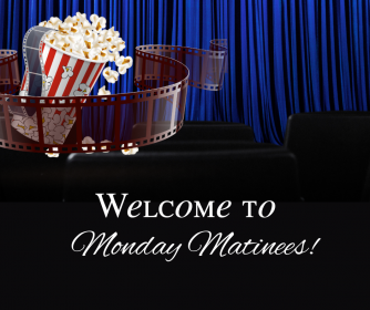 Monday Matinee Welcome