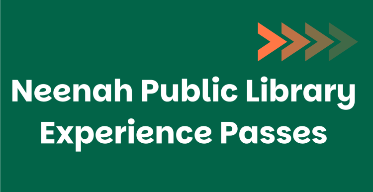 Neenah Public Library Experience Passes 